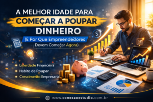 A melhor idade para começar a poupar dinheiro planejamento financeiro