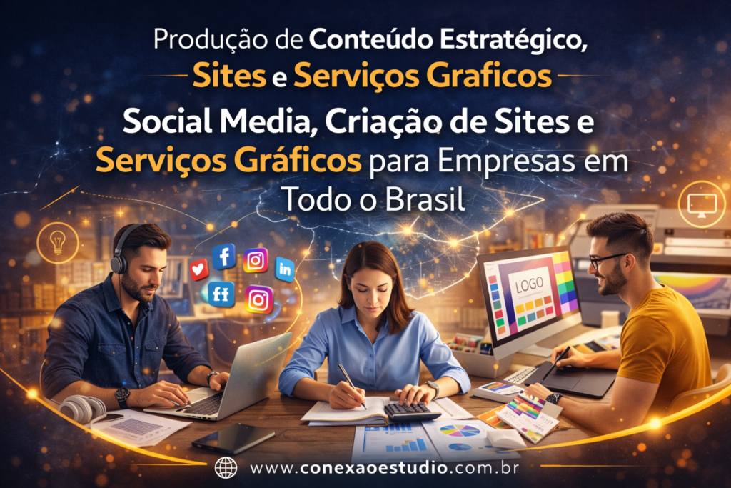 Produção de Conteúdo Estratégico, Sites e Serviços Gráficos - Social Media, Criação de Sites e Serviços Gráficos para Empresas em Todo o Brasil